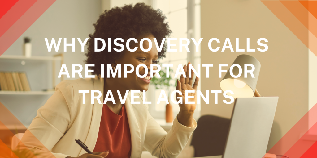 Why discovery calls are important for travel agents